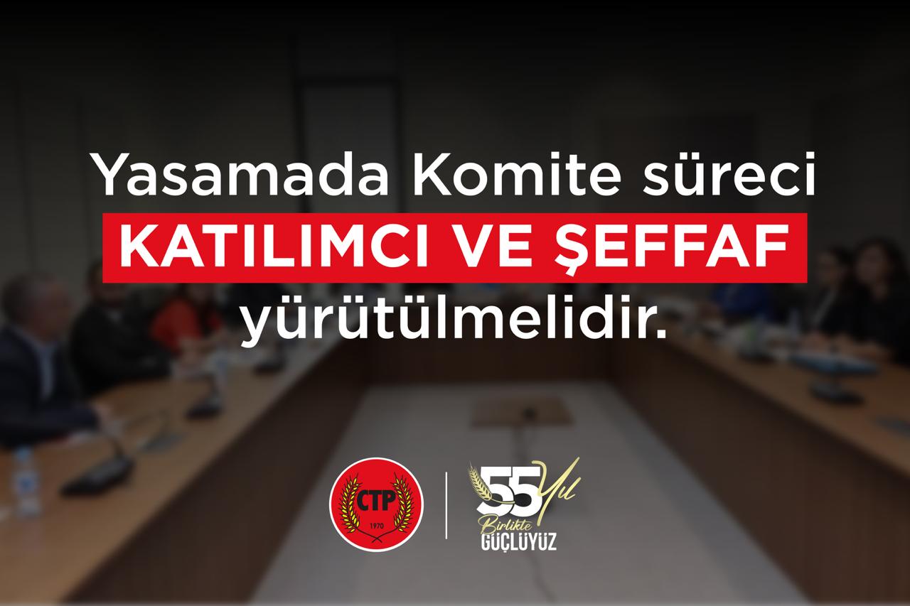 CTP’den hükümete komite çağrısı: “Süreç katılımcı ve şeffaf yürütülmelidir”