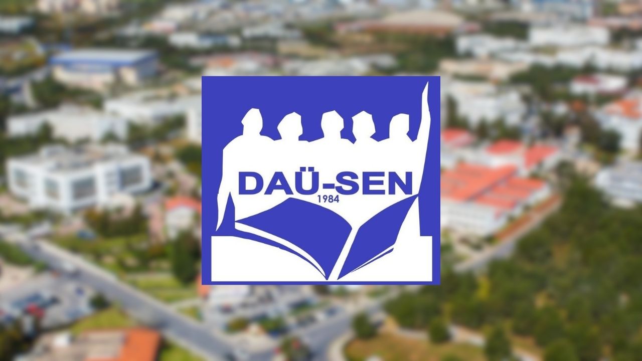 DAÜ-SEN’den hukuka, ilkelere ve üniversitenin gerçek çıkarlarına bağlı kalma çağrısı