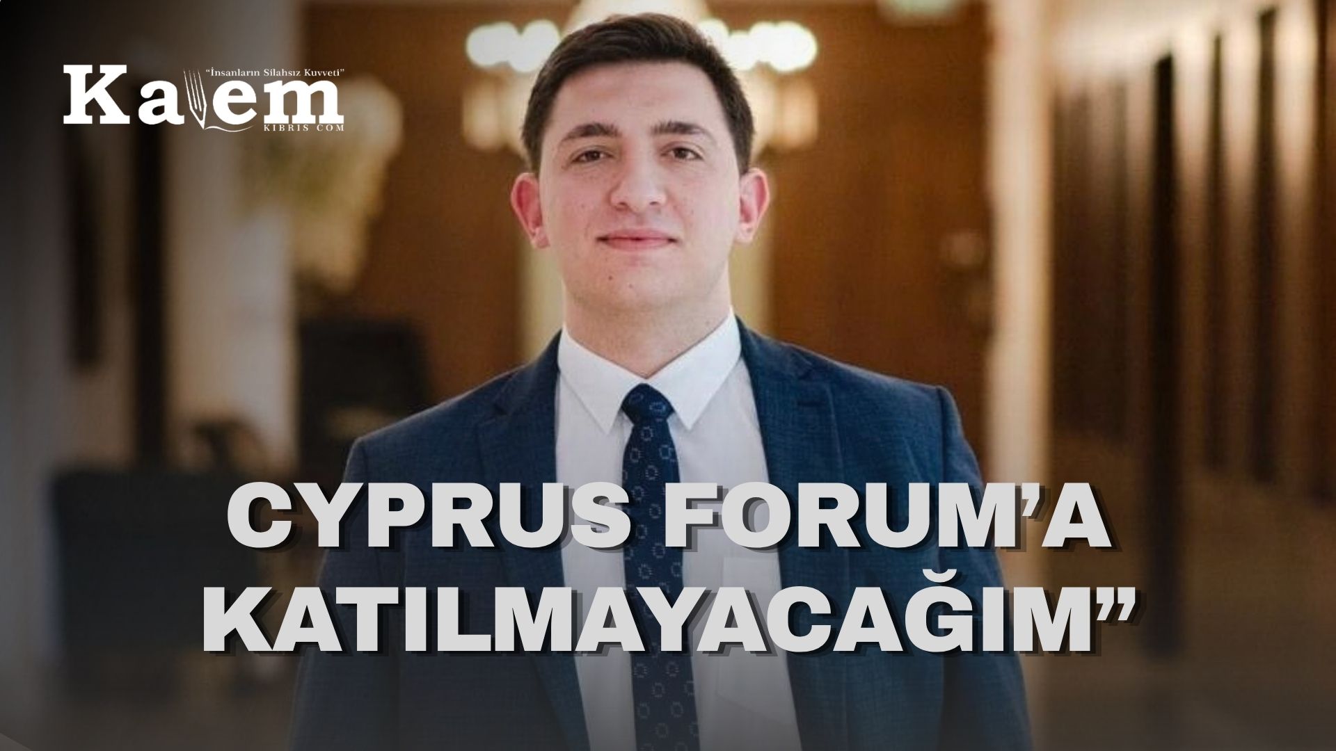 Gençlik Federasyonu Başkanı Özbilgehan da, Cyprus Forum’a katılmayacağını açıkladı
