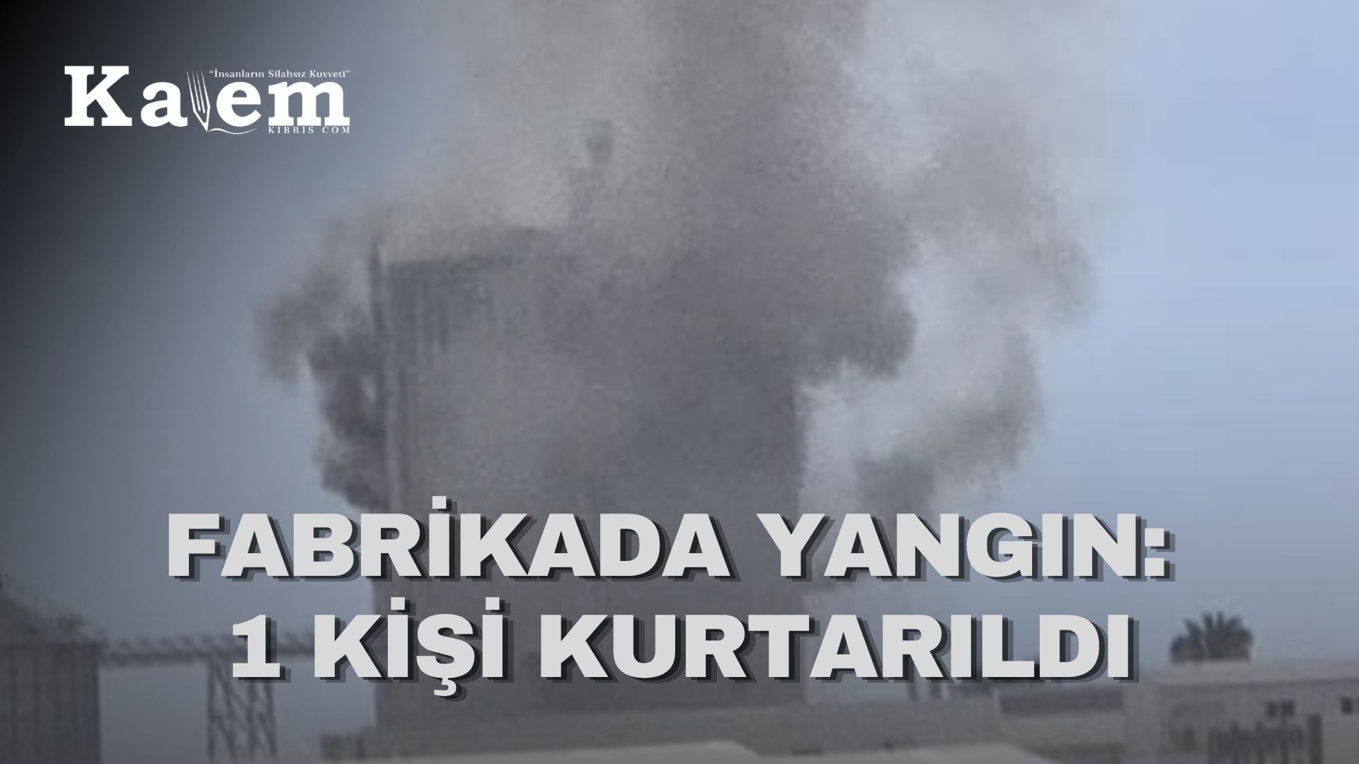 Haspolat’ta fabrika yangını: Mahsur kalan kişi kurtarıldı