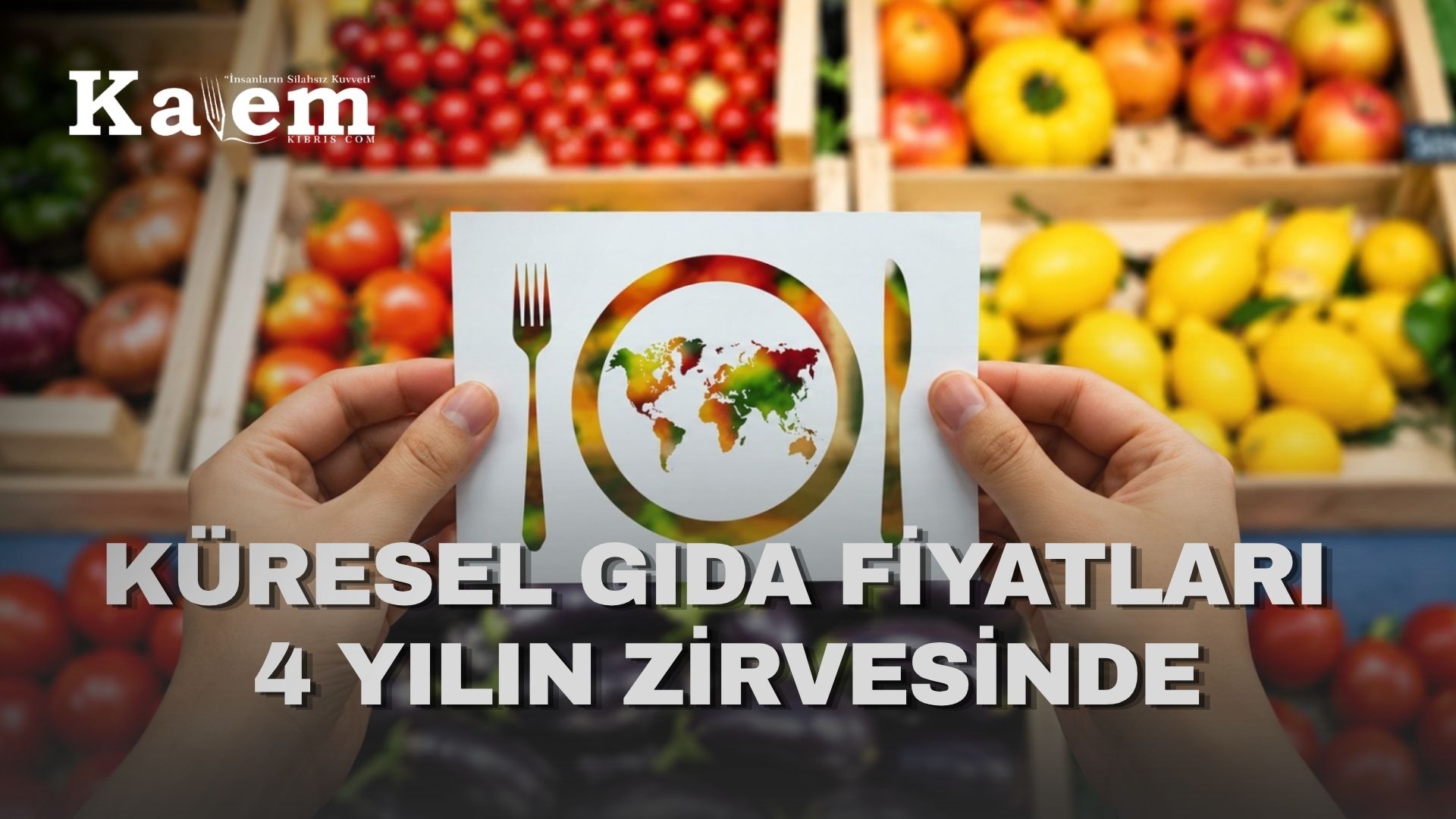 Küresel gıda fiyatları yaklaşık 4 yılın en yüksek seviyesinde seyrediyor
