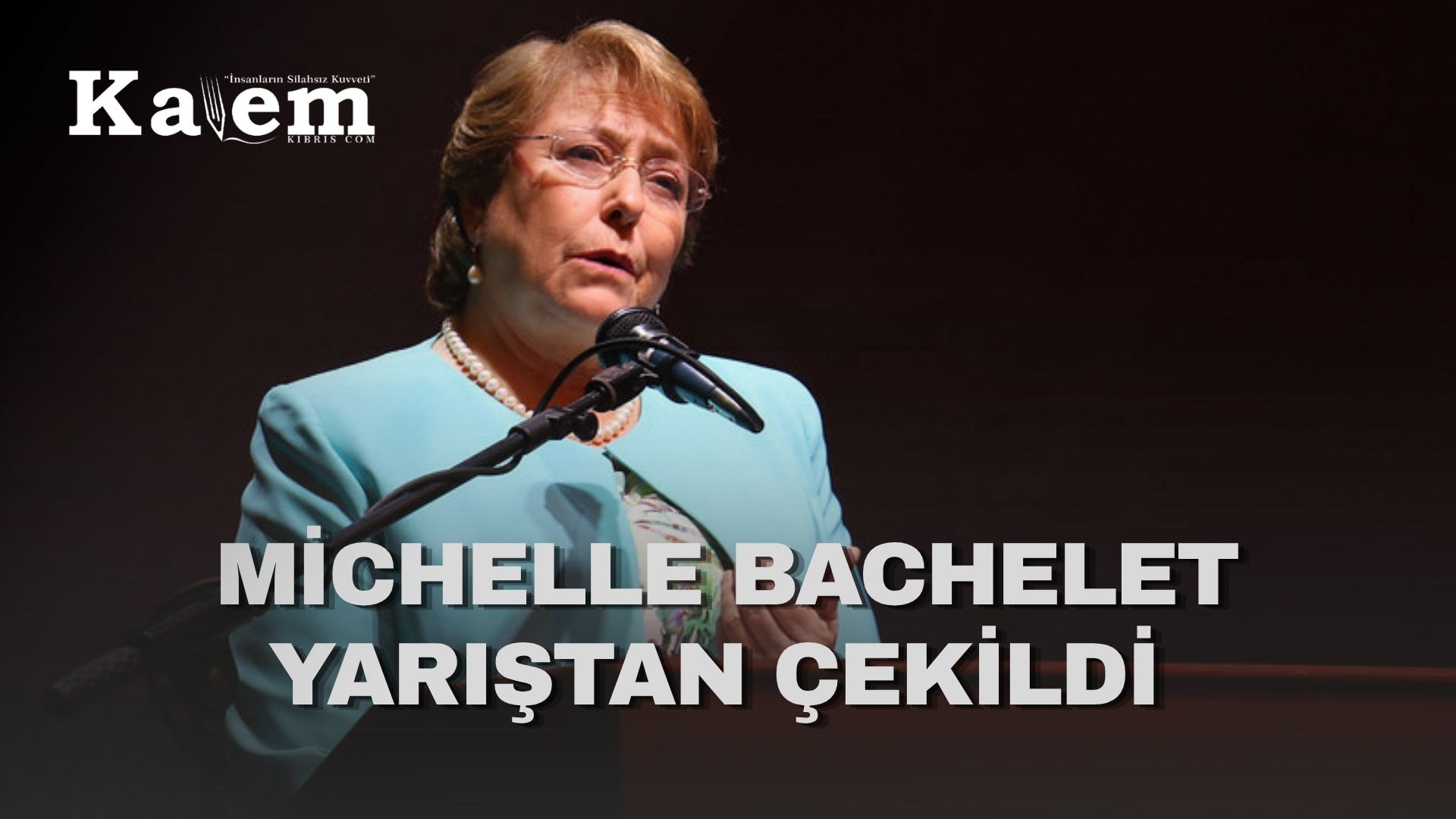 Bachelet, BM Genel Sekreterliği yarışından çekildi