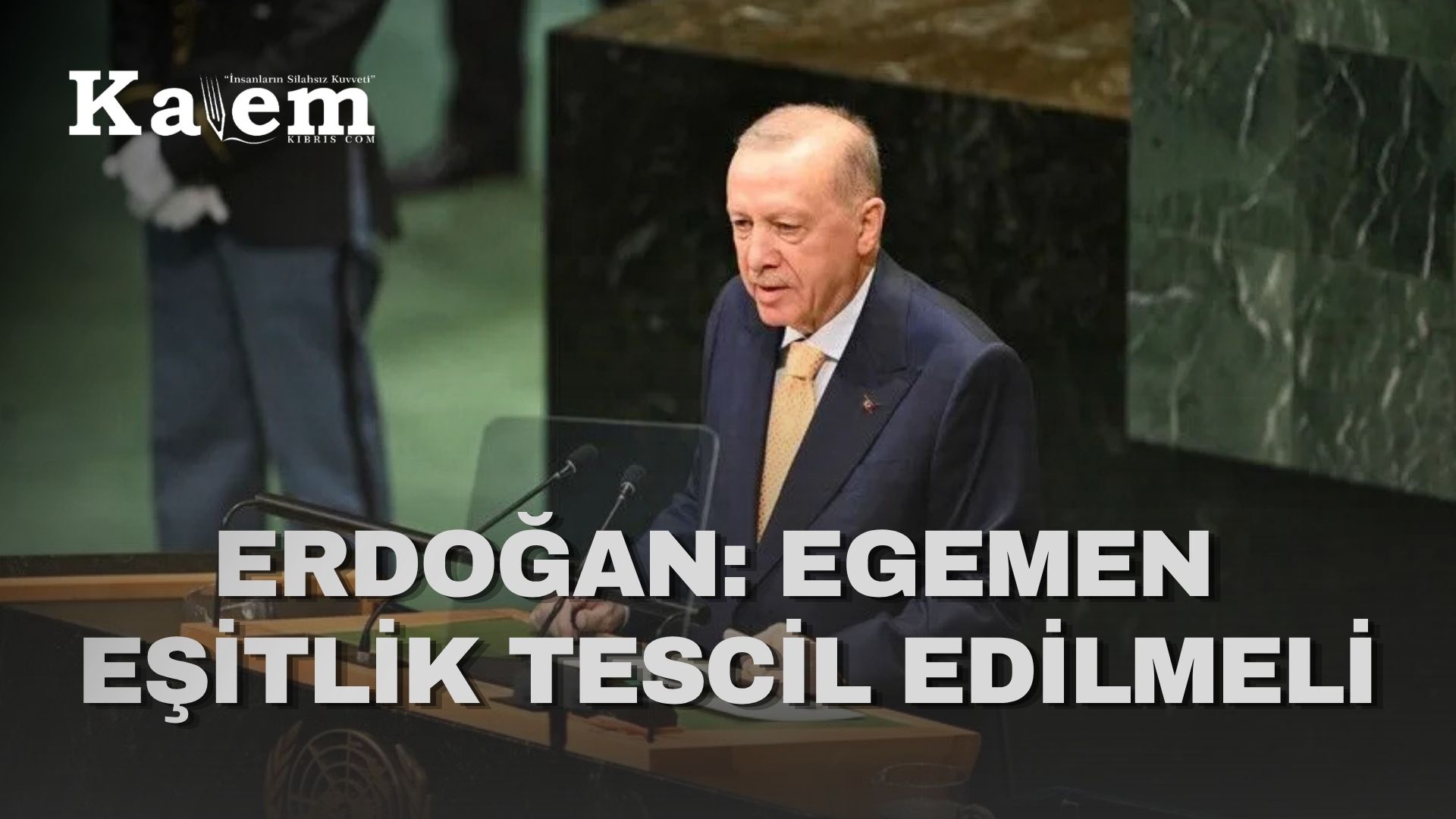 Erdoğan: Kıbrıs Türk halkının egemen eşitliği tescillenmeli