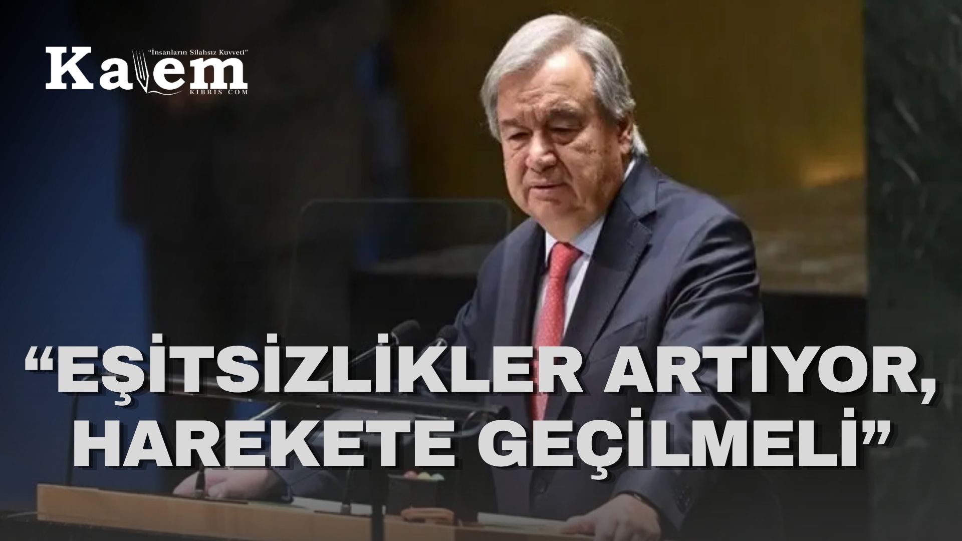 Guterres: “Tahrip olmuş ve sağlıksız bir gezegende kalkınma olamaz”