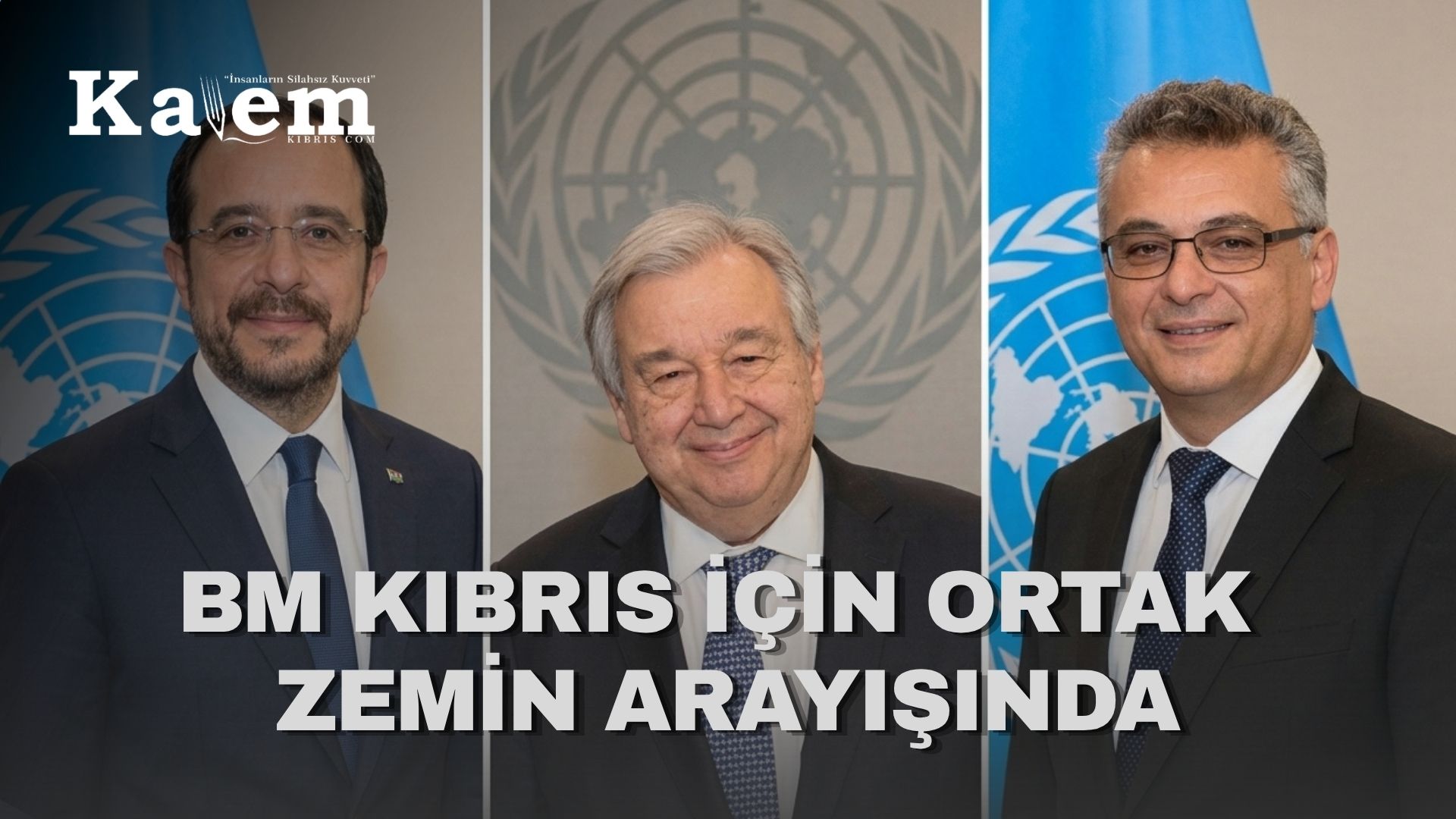 Guterres’ten liderlerle üçlü görüşme için temas