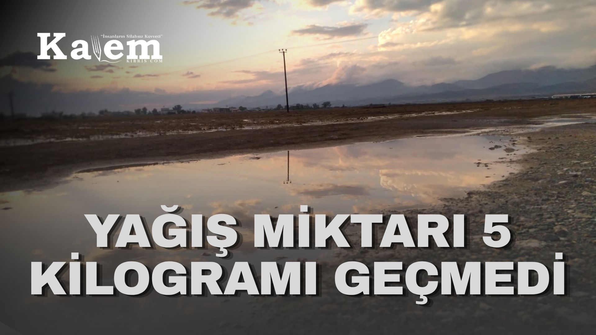 24 saatlik yağış miktarı 5 kilogramda kaldı
