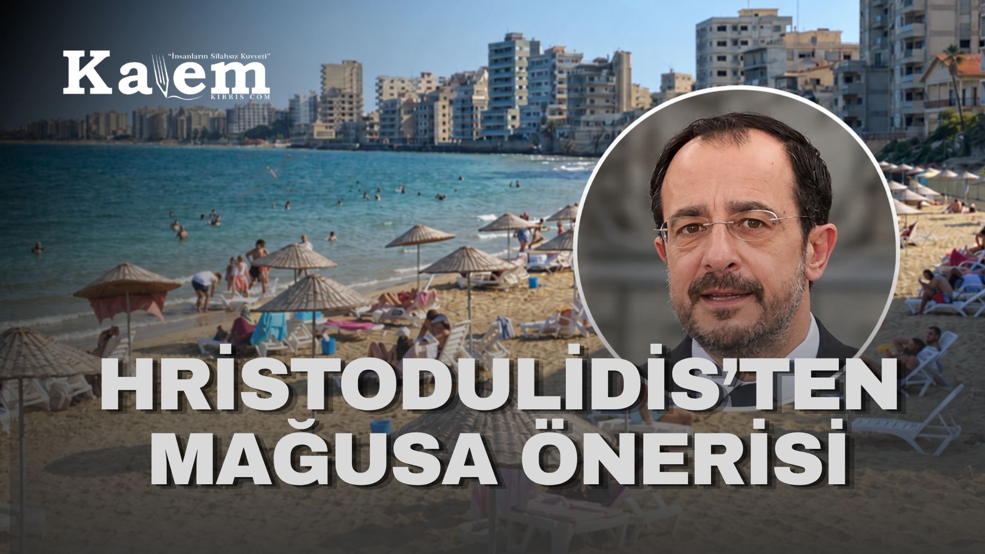 Hristodulidis’ten Mağusa önerisi: Maraş BM’ye, liman AB denetimine