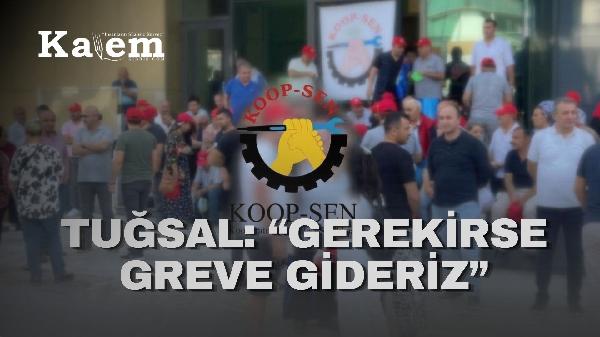 KOOP-SEN’den grev uyarısı