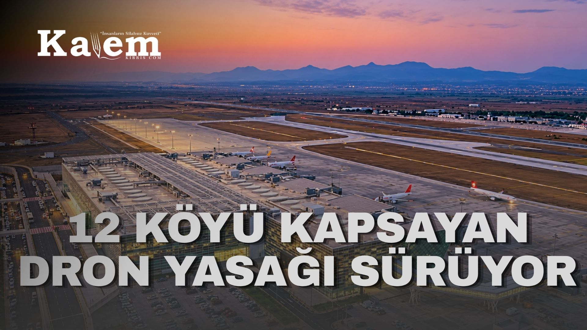 Ercan Havalimanı çevresinde dron uçuşlarına 3 aylık yasak
