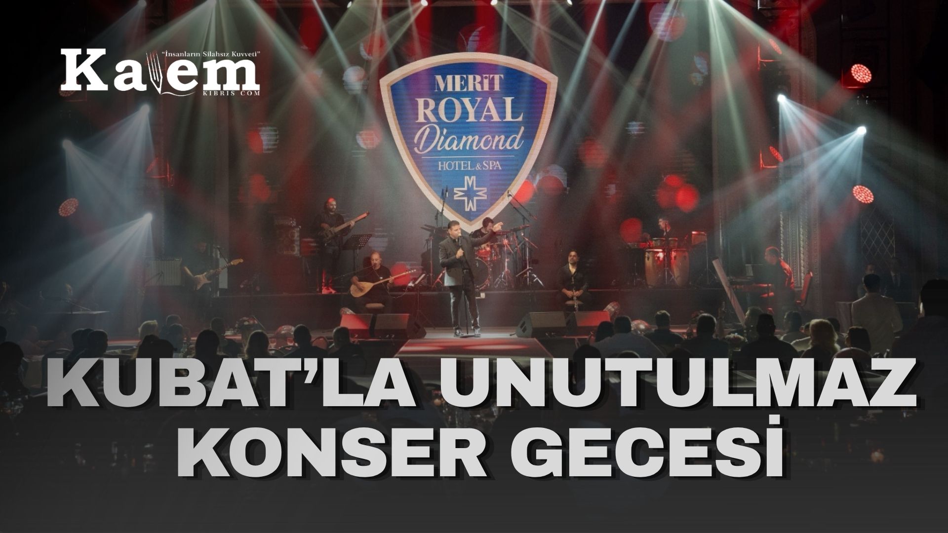 Kubat’tan Merit Royal Diamond’da unutulmaz konser