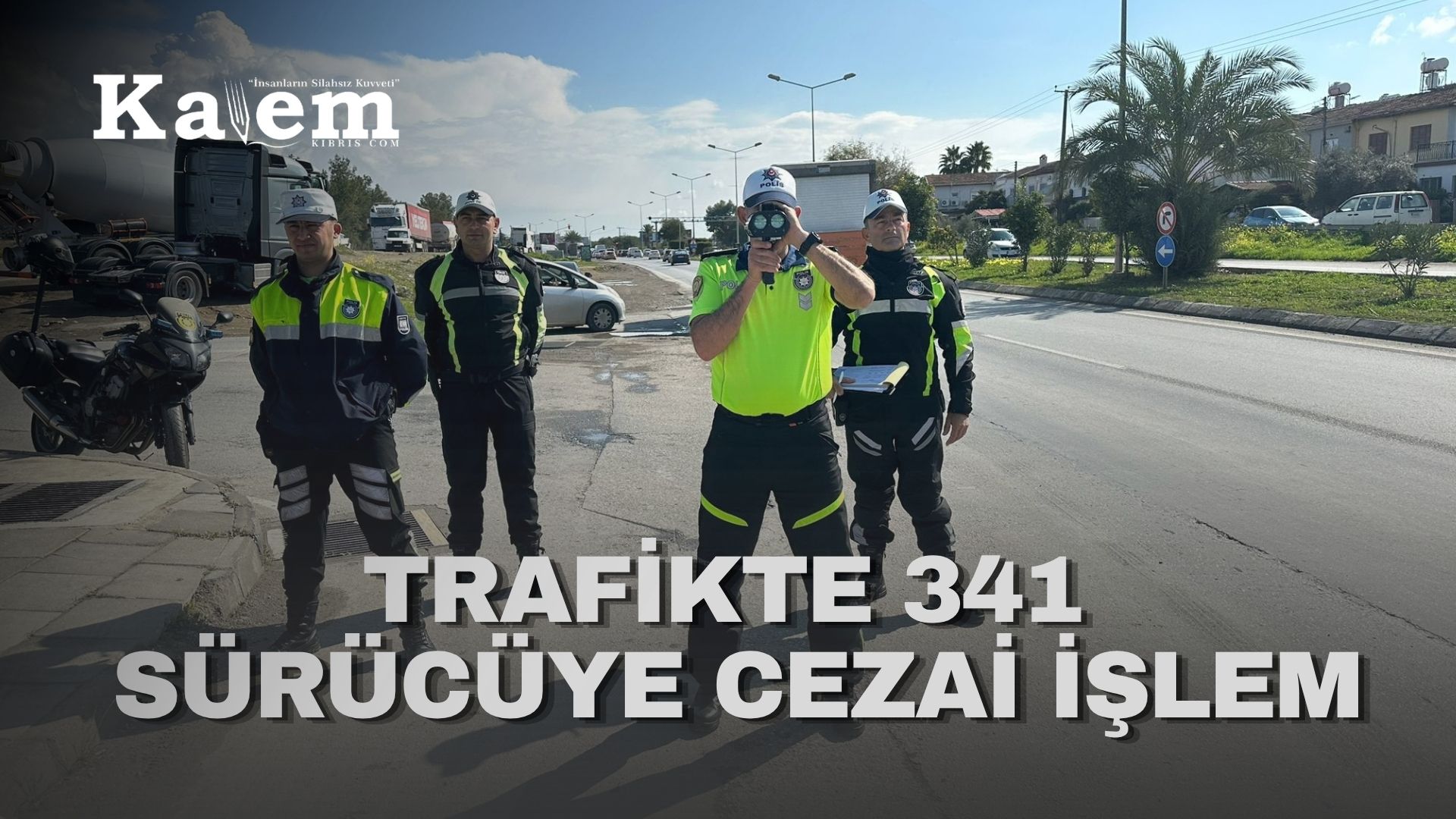 Trafik denetimlerinde 341 sürücü rapor edildi