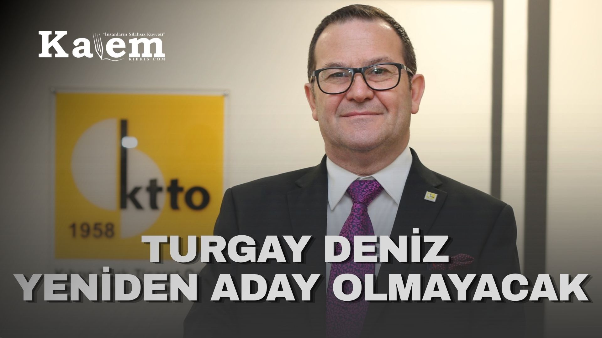 KTTO Başkanı Turgay Deniz yeniden aday olmayacağını açıkladı