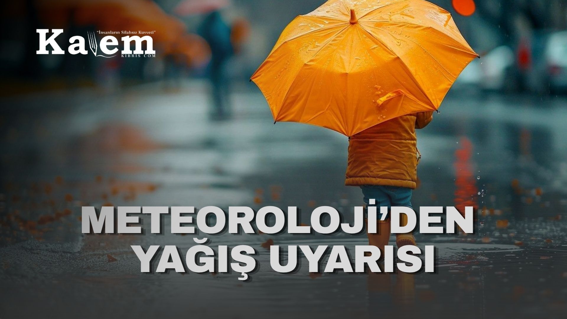 Meteoroloji Dairesi’nden kuvvetli yağış uyarısı