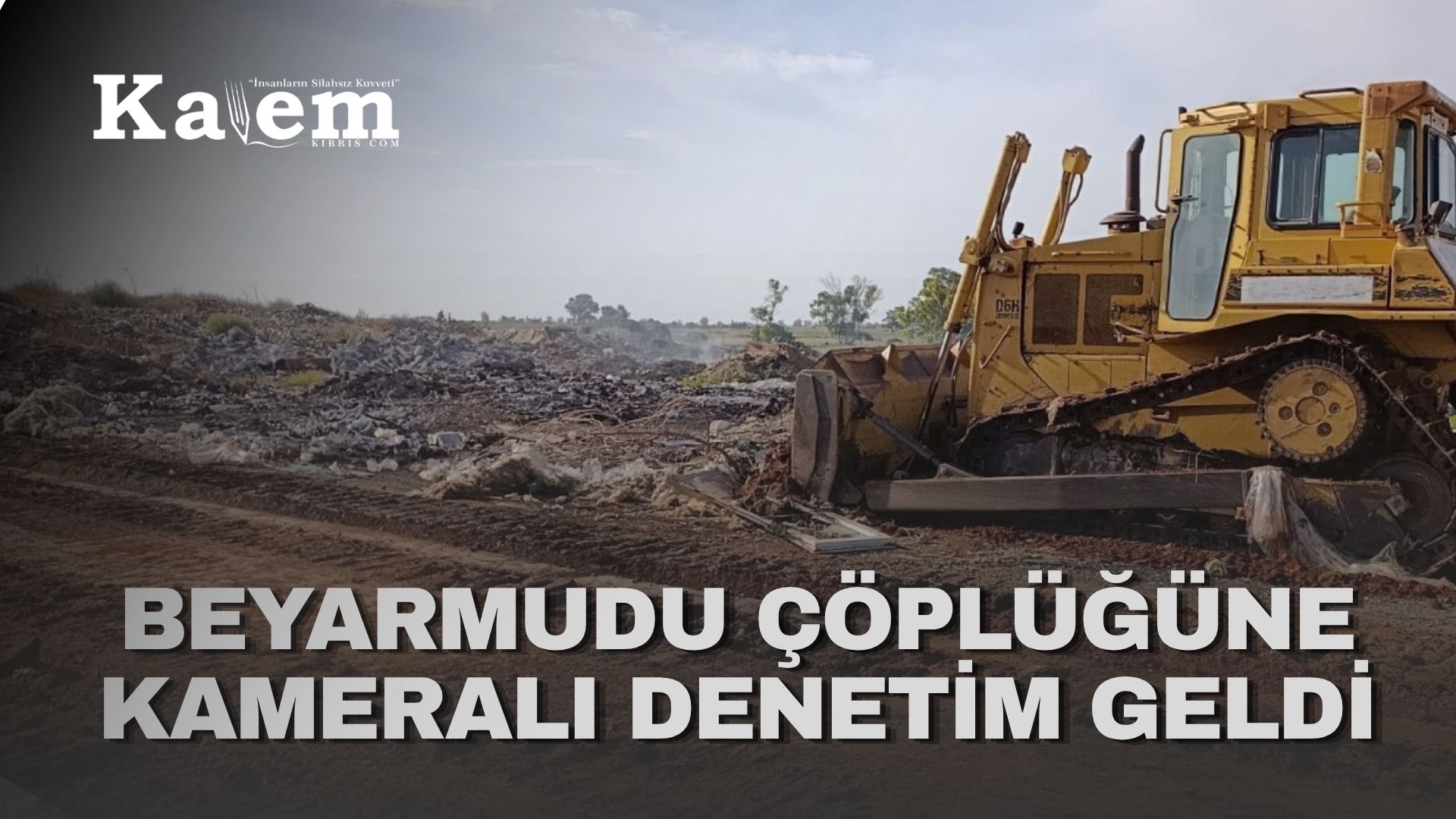 Beyarmudu çöplüğü’nde ıslah çalışmaları başlatıldı, kamera sistemi kuruldu