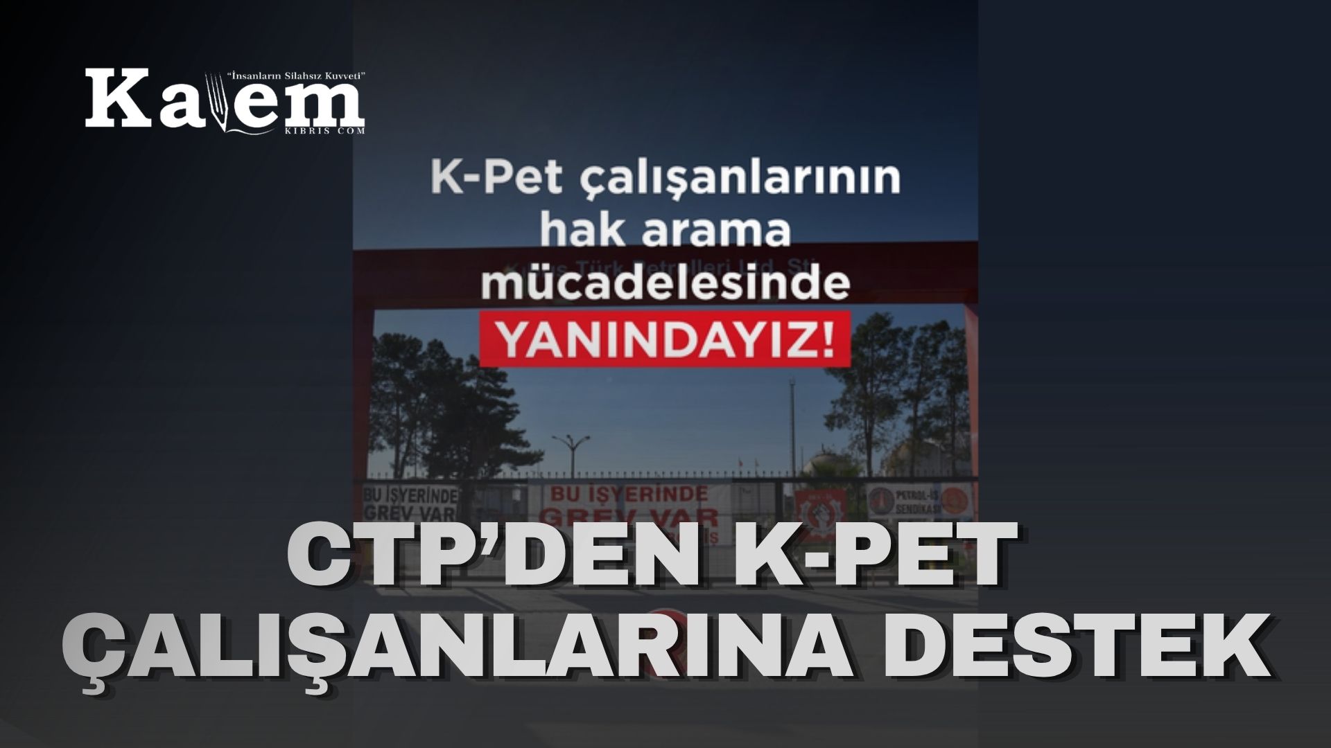CTP: “K-Pet çalışanlarının hak arama mücadelesinin yanındayız”