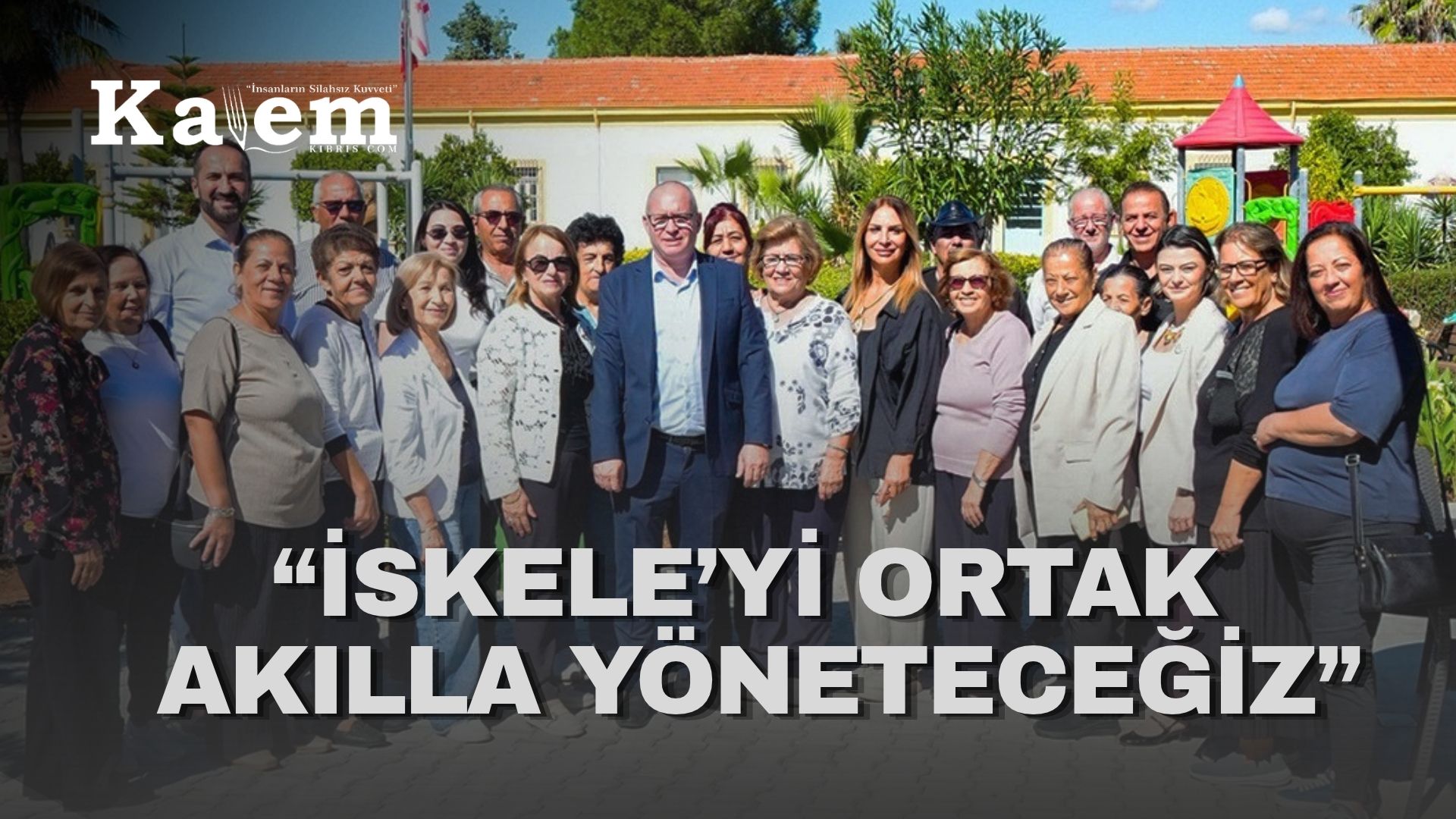 Sermet Nereli: İskele’yi ortak akılla ve birlikte çalışarak yöneteceğiz
