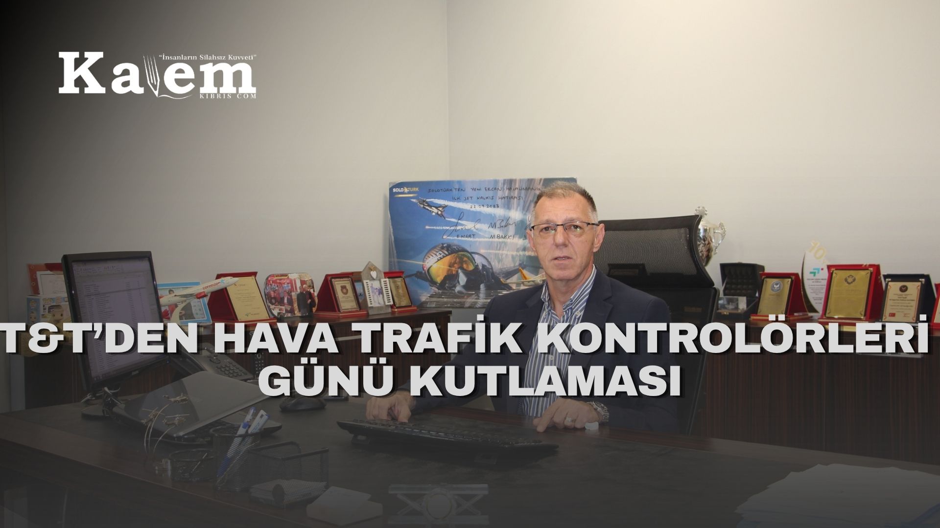 Özçelik: “Hava trafik kontrolörleri gökyüzündeki uçuş emniyetinin görünmez kahramanlarıdır”